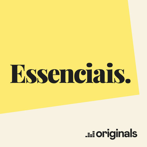 Essenciais podcast cover — yellow paper with the word Essenciais in black serif, Deezer Originals badge